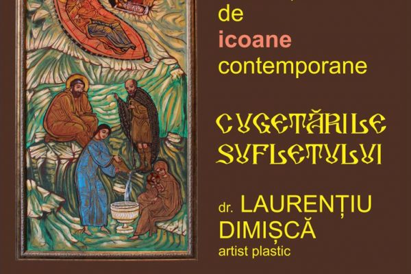 expoziția de icoane contemporane ”Cugetările sufletului” a artistului plastic dr. Laurențiu Dimișcă